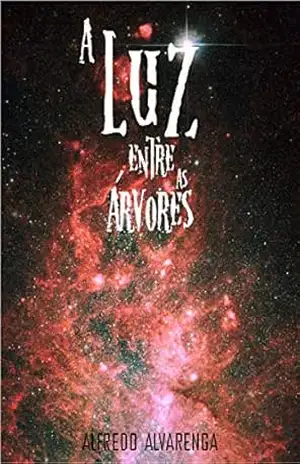 A LUZ ENTRE AS ÁRVORES – Alfredo Alvarenga