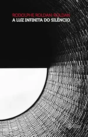 A Luz Infinita do Silêncio – Rodolphe Roldan-Roldan