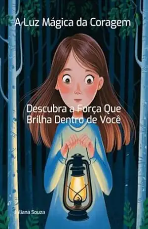 A Luz Mágica Da Coragem – Juliana Souza