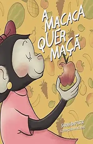 A macaca quer maçã (#leiaparaumacriança Livro 1) – Sarah Baptista