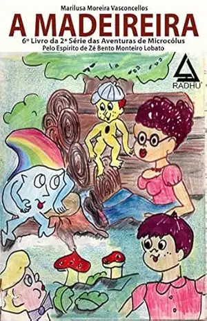A Madeireira: aventuras de Microcólus II (avenruas de Microcólus II Livro 6) – Marilusa Moreira Vasconcellos