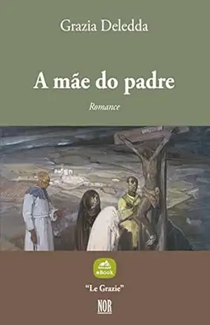 A mãe do padre (Le Grazie) – Grazia Deledda