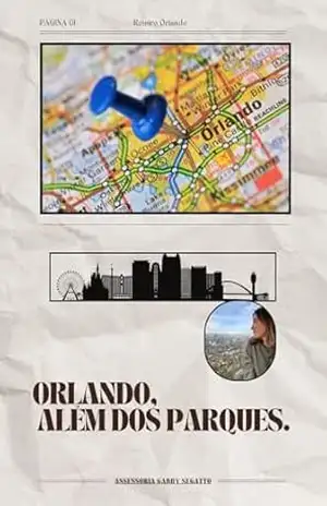 A MAGIA ALÉM DOS PARQUES – ROTEIRO DE 7 DIAS EM ORLANDO (Gabby Segatto): Um roteiro repleto de surpresas, lojas imperdíveis, parques naturais e restaurantes em Orlando - Gabriela Lima Spinosa Segatto