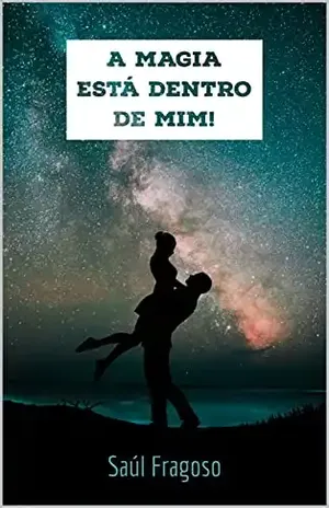 A Magia está Dentro de Mim! – saúl  fragoso