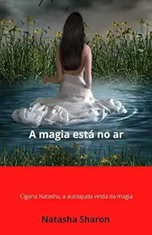 A magia está no ar: Cigana Natasha, a autoajuda vinda da magia – Natasha Sharon