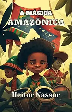 A Mágica Amazônica – Heitor Nassor
