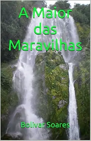 A Maior das Maravilhas – Bolivar Soares