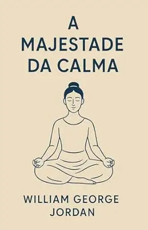 A Majestade Da Calma – William George  Jordan