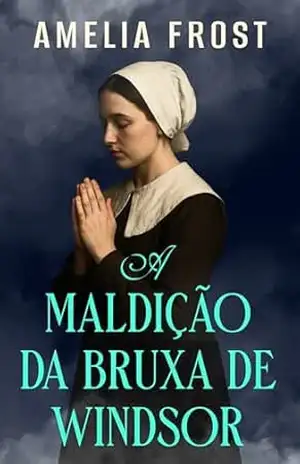 A Maldição da Bruxa de Windsor – Amelia Frost