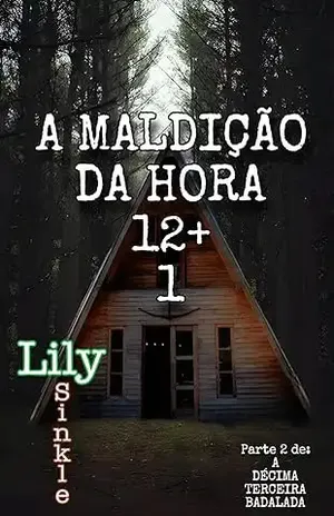 A MALDIÇÃO DA HORA 12+1 (A DÉCIMA TERCEIRA BADALADA) - Lily  Sinkle