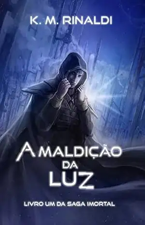 A Maldição da Luz: Livro um da Saga Imortal - K. M. Rinaldi