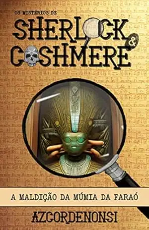 A Maldição da Múmia da Faraó (Os Mistérios de Sherlock & Cashmere Livro 1) – A.Z. Cordenonsi