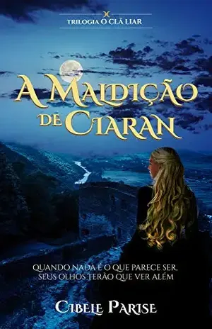 A Maldição de Ciaran: O Clã Liar - Cibele Parise