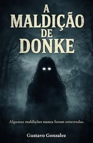 A Maldição de Donke: Algumas maldições nunca foram enterradas. – Gustavo  Gonzalez