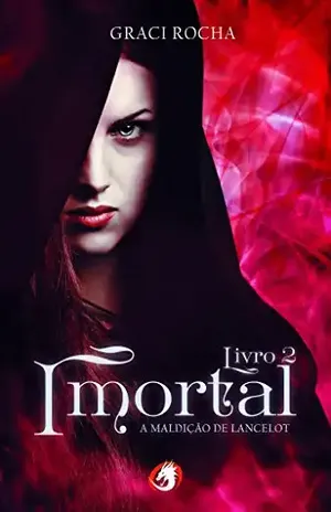 A Maldição de Lancelot (Imortal Livro 2) - Graci Rocha