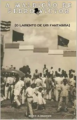 A MALDIÇÃO DE PEDRO VICTOR: [O Lamento de um Fantasma] (Agreste Místico Livro 19) – Iram F. R. “Bradock”