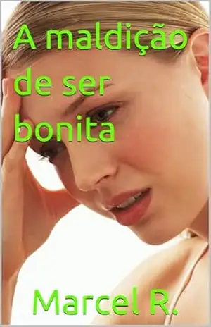 A maldição de ser bonita – Marcel R.