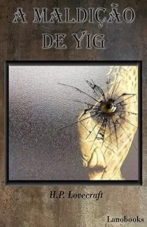 A Maldição de Yig: (Portuguese Edition) (Contos Seletos de Horror Clássico Livro 5) – H.P. Lovecraft
