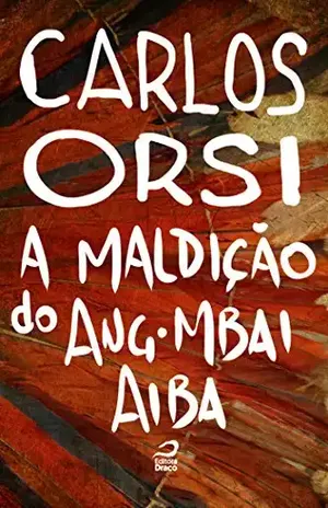 A maldição do Ang–Mbai Aiba – Carlos Orsi
