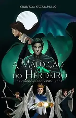 A Maldição do Herdeiro (As Crônicas dos Minimundos Livro 1) - Christian Guiraldello