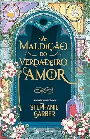 A maldição do verdadeiro amor (Sucesso no TikTok) – Stephanie Garber