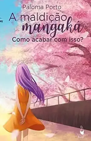 A Maldição Mangaká: Como acabar com isso? - Paloma Porto