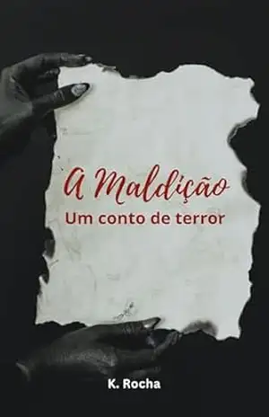 A Maldição: Um conto de terror – K. Rocha