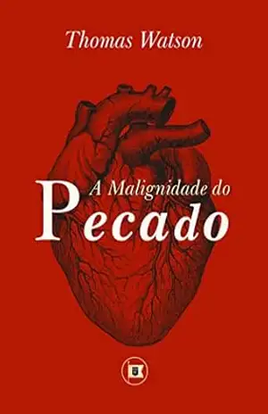 A Malignidade do Pecado (Obras de Thomas Watson Livro 2) – Thomas Watson