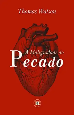 A Malignidade do Pecado – Thomas Watson