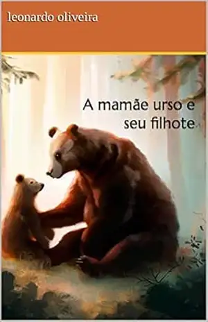A mamãe urso e seu filhote: urso Jimy – leonardo oliveira