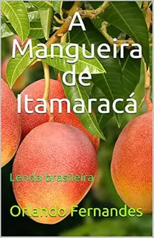 A Mangueira de Itamaracá: Lenda brasileira – Orlando Fernandes