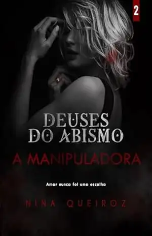 A Manipuladora (Deuses do Abismo) – Nina  Queiroz