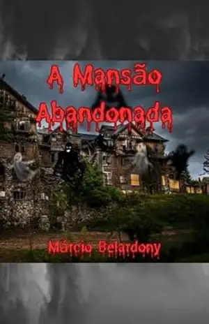 A Mansão Abandonada – Márcio Belardony