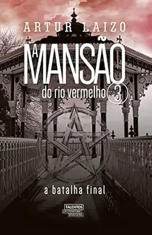 A mansão do rio vermelho 3: A batalha final – Artur Laizo