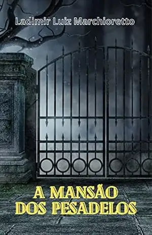 A mansão dos pesadelos – Ladimir Luiz Marchioretto