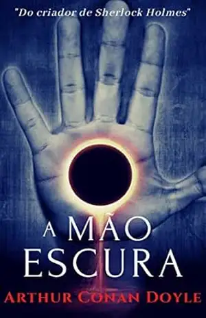 A Mão Escura – Arthur Conan Doyle