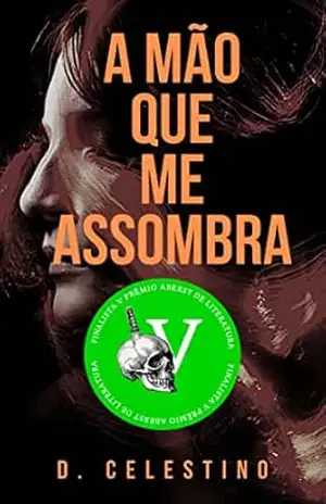 A Mão que me Assombra — finalista do Prêmio Aberst 2021 – D. Celestino