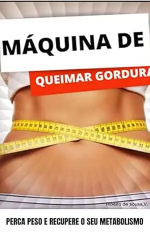 A máquina de queimar gordura – Victor Ribeiro de Sousa
