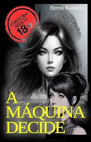 A MÁQUINA DECIDE – Heron Robledo