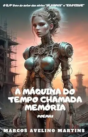 A MÁQUINA DO TEMPO CHAMADA MEMÓRIA – MARCOS AVELINO MARTINS