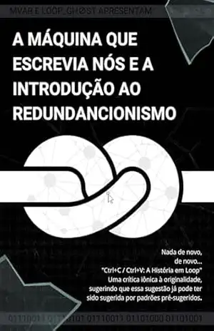 A MÁQUINA QUE ESCREVIA NÓS E A INTRODUÇÃO AO REDUNDANCIONISMO - MVAR E LG LG E MVAR