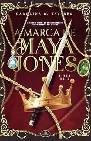 A MARCA DE MAYA JONES: LIVRO 2 – Carolina R Tavares