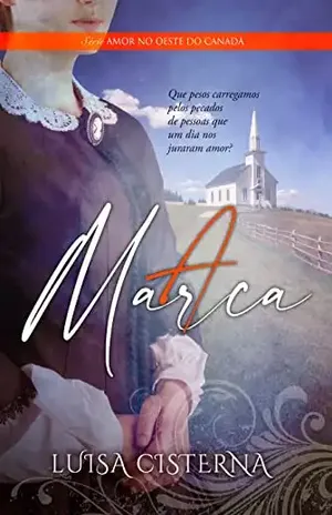 A Marca: Série Amor no Oeste do Canadá: 3 - Luisa Cisterna