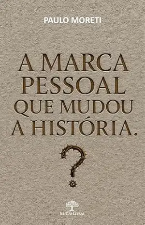 A marca pessoal que mudou a história – Paulo Moreti