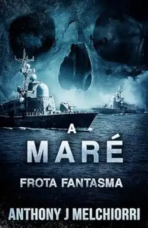 A Maré: Frota Fantasma – Anthony J. Melchiorri
