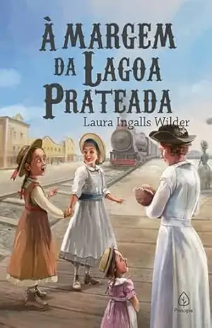 À margem da lagoa prateada (Os pioneiros americanos Livro 5) - Laura Ingalls Wilder