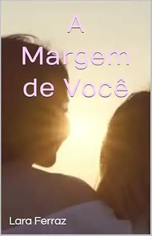 A Margem de Você – Lara  Ferraz