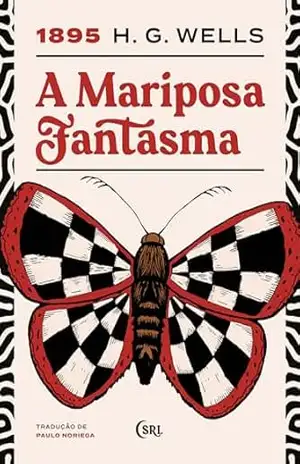 A Mariposa Fantasma (Sociedade das Relíquias Literárias Livro 27) – H. G. Wells