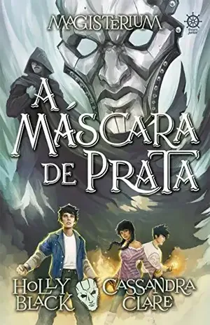 A máscara de prata – Magisterium – vol. 4 – Holly Black