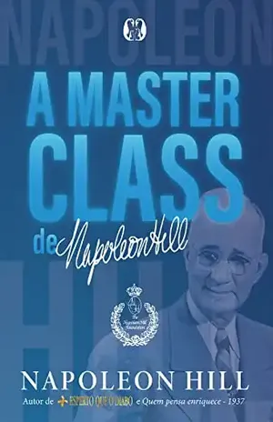 A masterclass de Napoleon Hill - Napoleon Hill